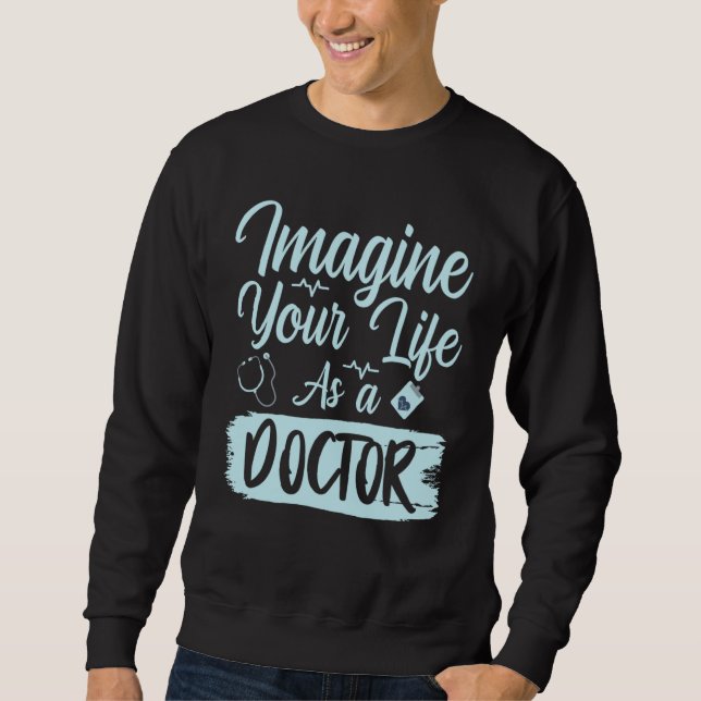 Medical Trust Me Im A Doctor  1 Sweatshirt (Front)