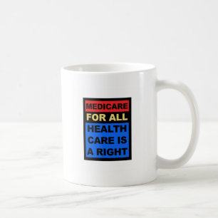 Medicare for All - Healthcare is a Right Coffee Mug