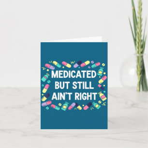 Medicated But Still Ain' Right Awareness Ribbon Card