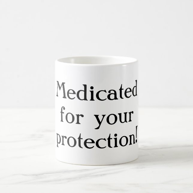 Medicated for your protection Mug (Center)