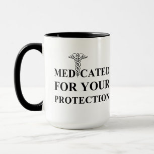 Medicated For Your Protection Mug
