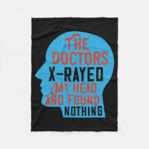 Medicine - Doctors X-Rayed My Head Fleece Blanket