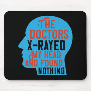 Medicine - Doctors X-Rayed My Head Mouse Pad