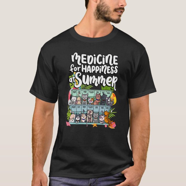 Medicine For Happiness At Summer Weekdays Days Cat T-Shirt (Front)