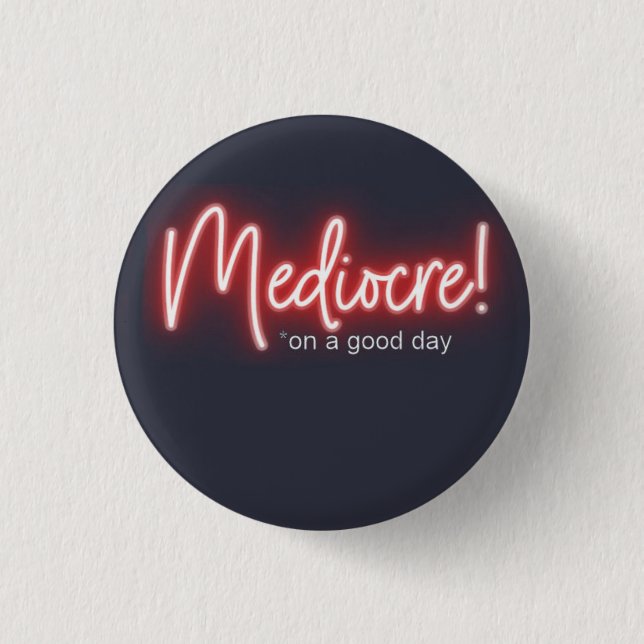 Mediocre! Button (Front)