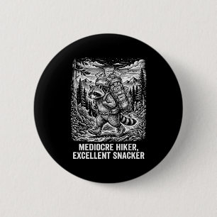 Mediocre hiker excellent snacker funny racoon 6 cm round badge