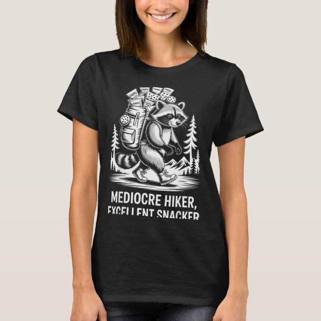 Mediocre hiker excellent snacker funny racoon T-Shirt (Front)