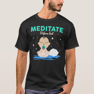 Meditate Before Bed  Yoga Pose Meditation Yoga Bab T-Shirt