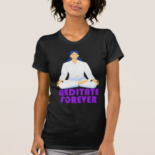 Meditate forever T-Shirt