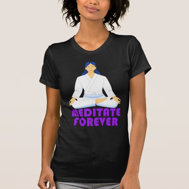 Meditate forever T-Shirt (Front)