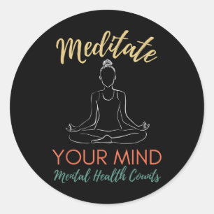 Meditate Mental Health Counts-women Mental Health Classic Round Sticker