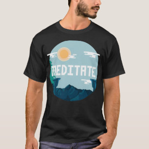 MEDITATE TODAY T-Shirt