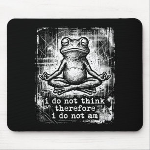 Meditating frog do not think therefore do not am mouse pad