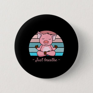 Meditating Pig Cute Yoga Pink Retro Just Breathe 6 Cm Round Badge