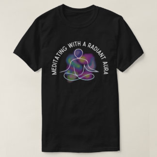 Meditating With A Radiant Aura T-Shirt