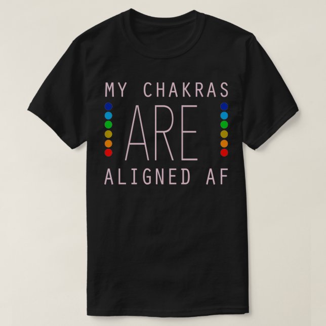 Meditation Chakra Yoga Gift, My Chakras Are Aligne T-Shirt (Design Front)