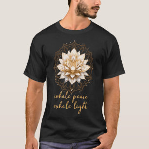 Meditation Esoteric Lotus Inhale Peace Exhale Ligh T-Shirt