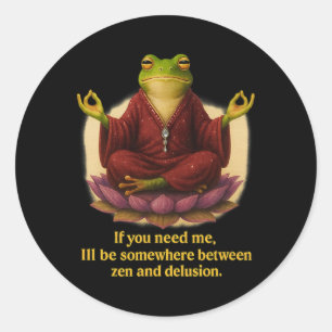 Meditation Frog Zen Delusion Funny Quote Classic Round Sticker