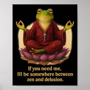 Meditation Frog Zen Delusion Funny Quote Poster