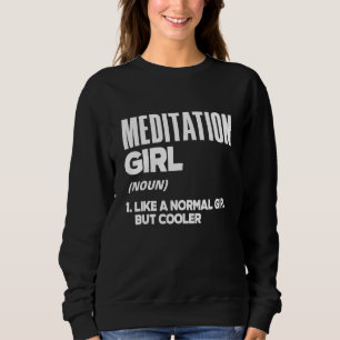 Meditation Girl Noun Meditate Meditation Relaxatio Sweatshirt
