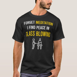 Meditation Glassblower Glassmith Gaffer T-Shirt