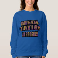 meditation in progress T-Shirt Hoodie