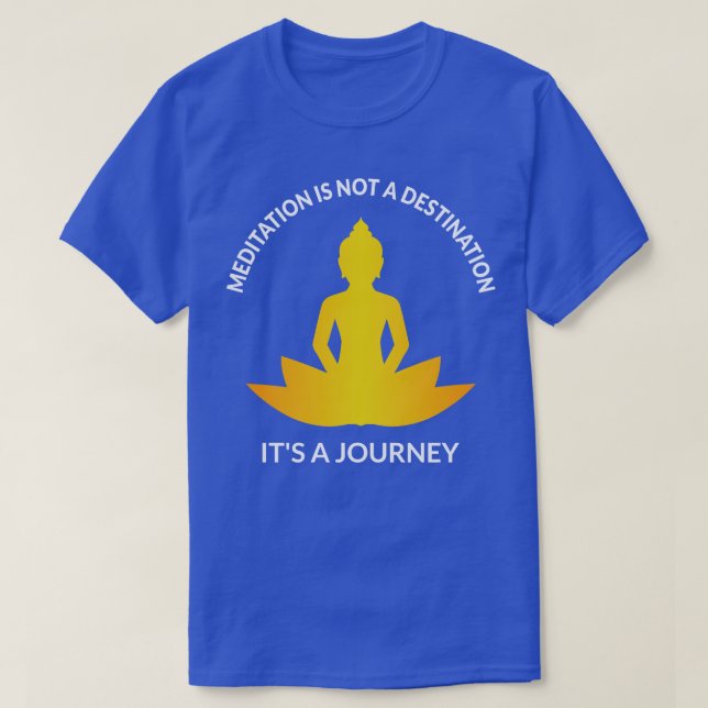 Meditation Its A Journey III T-Shirt (Design Front)