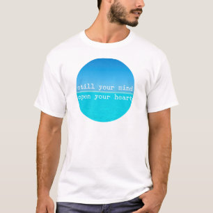 Meditation Mindful Quote: Still Mind, Open Heart T-Shirt