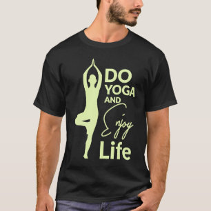 Meditation Quote Do Yoga Lovers And Enjoy Life Tea T-Shirt