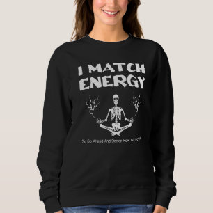 Meditation Quote Energy Design Meditation Sweatshirt