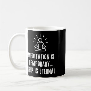 Meditation Temporary Drip Eternal Mental Health Fu Coffee Mug