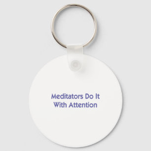 Meditators Do It With Attention Key Ring