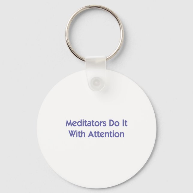 Meditators Do It With Attention Key Ring (Front)