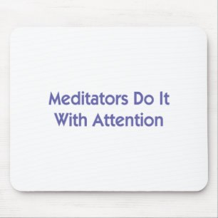 Meditators Do It With Attention Mouse Pad
