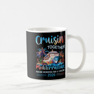 Mediterranean Cruise 2026 Family Vacation Cruisin  Coffee Mug