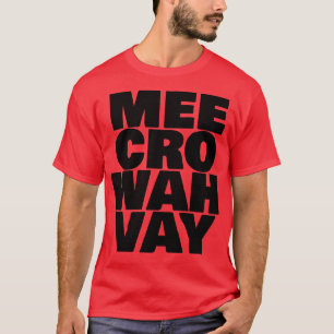 Mee Cro Wah Vay Typography Microwave T-Shirt