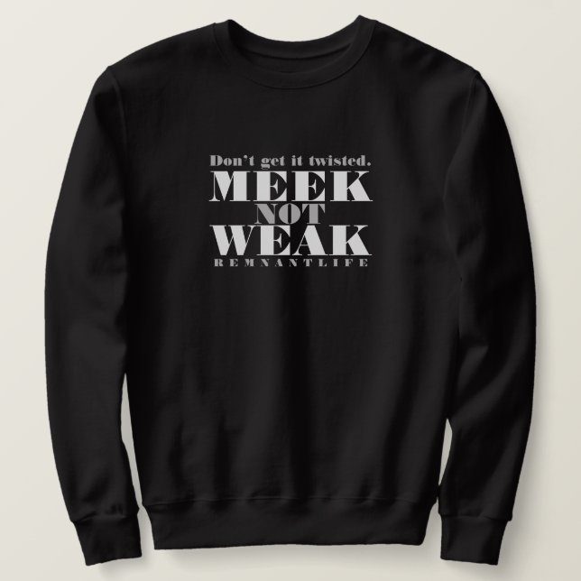 MEEK not WEAK(Black) Sweater (Design Front)