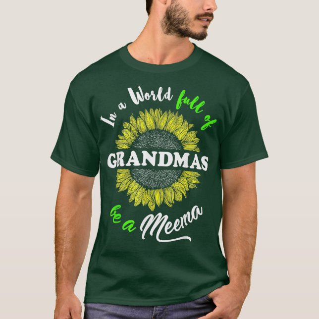 Meema Gifts In a World full of Grandmas be a T-Shirt (Front)