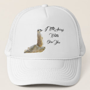Meerkat, I Will Always Watch Over You, Trucker Hat