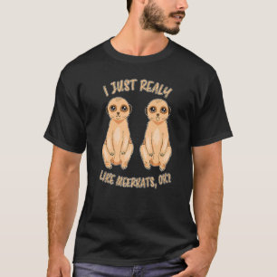 Meerkat Mangustes Mungos Surikate Meerkat T-Shirt