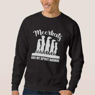 Meerkat Surikate Animal Saying 2 Sweatshirt