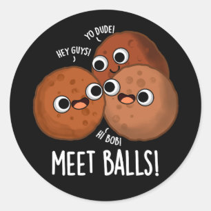 Meet-balls Funny Meatball Puns Dark BG Classic Round Sticker
