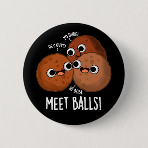 Meet-balls Funny Social Meatball Pun Dark BG 6 Cm Round Badge