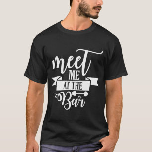 Meet Me At The Bar Barbell  Gym Workout Motivation T-Shirt