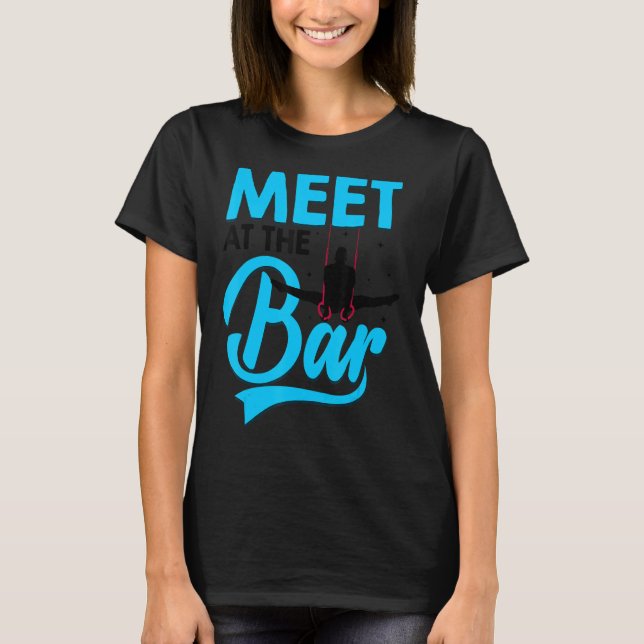 Meet Me At The Bar Gymnast Gymnastics Acrobatics S T-Shirt (Front)