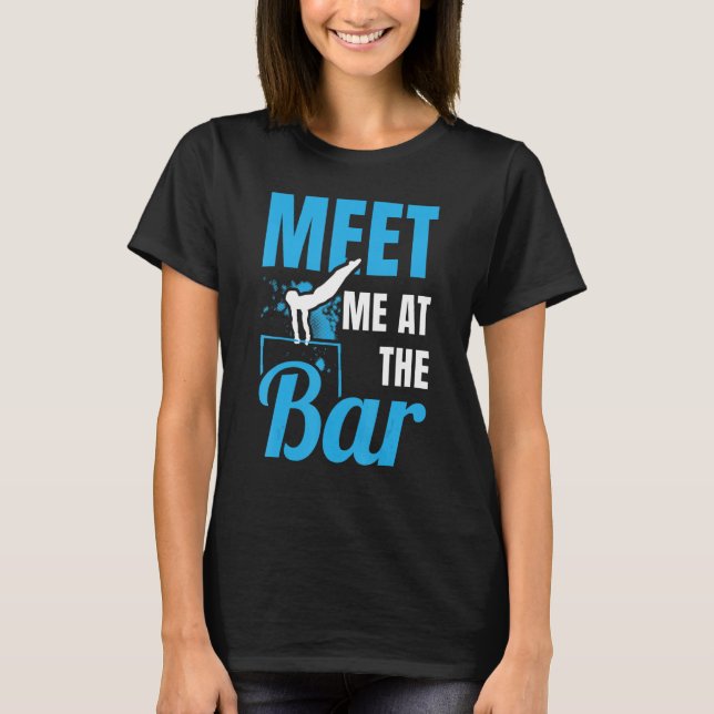 Meet Me At The Bar Gymnast Gymnastics Acrobatics S T-Shirt (Front)