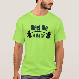 Meet me at the bar T-Shirt