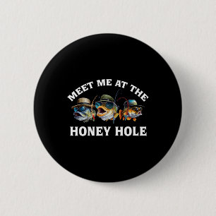 Meet-me At The Honey-hole Fishing  6 Cm Round Badge