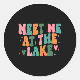 Meet Me At The Lake Funny Lake Trip Camping Outdoo Classic Round Sticker