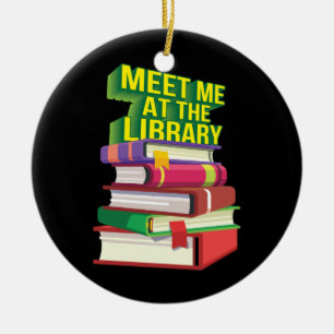 Meet Me At The Library Ceramic Ornament